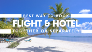 Flight & Hotel Together or Separately